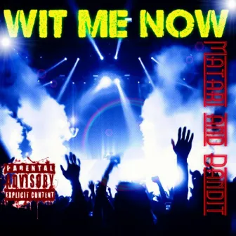 WIT ME NOW by Matari