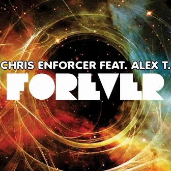 Forever (feat. Alex T) by Chris Enforcer