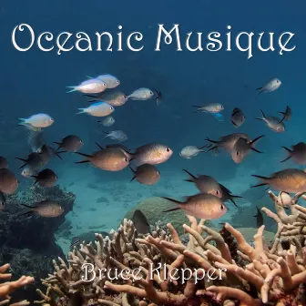 Oceanic Musique by Bruce Klepper