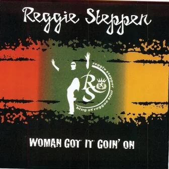 Women Got It Go by Reggie Stepper