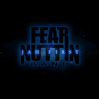 Jah First by Fear Nuttin Band