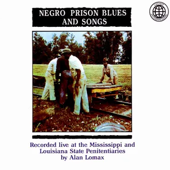 Negro Prison Blues And Songs by Alan Lomax