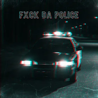 FXCK DA POLICE by 2HXRD