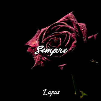 Sempre by Lupus