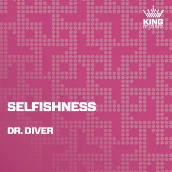 Selfishness by Dr. Diver