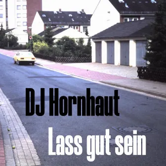 Lass gut sein by DJ Hornhaut