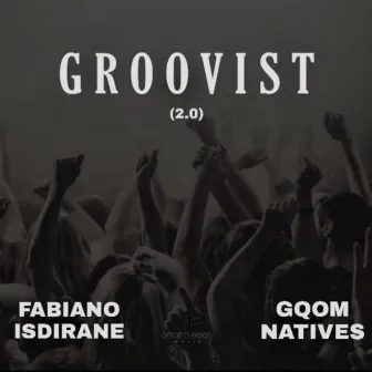 Groovist 2.0 (Gqom Natives remix) by Fabiano Isdirane