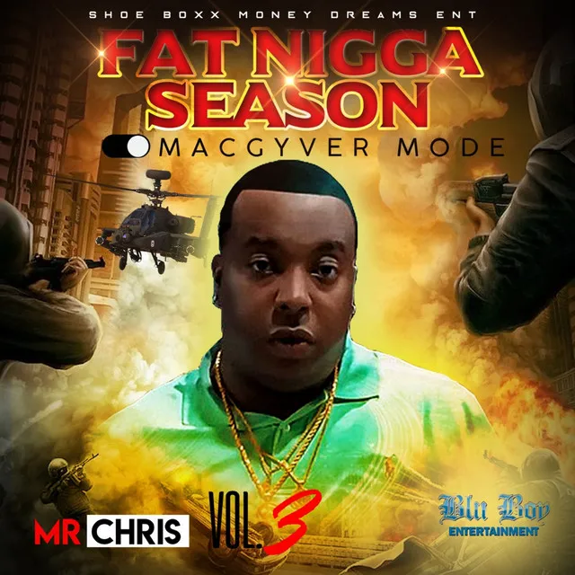 Fat Nigga Season, Vol. 3 Macgyver Mode