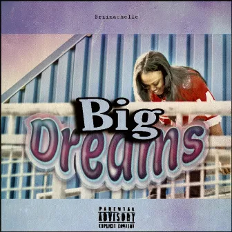 Big Dreams by Brii Nachelle