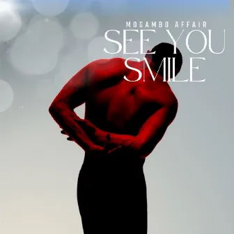 I See You Smile by Mogambo Affair