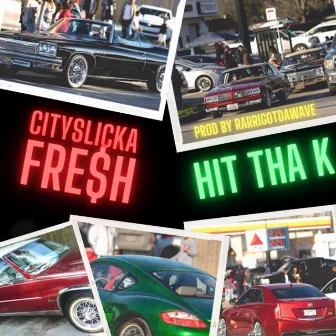 Hit Tha K by CitySlicka Fresh