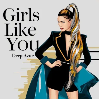 Girls Like You by Deep Azur