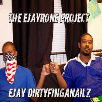 The EJayrone Project by EJay Dirtyfinganailz