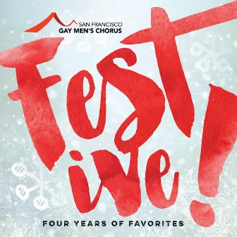 Festive!: Four Years of Favorites by San Francisco Gay Men's Chorus