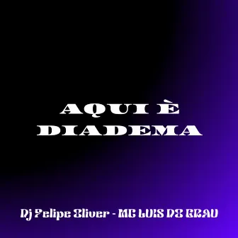 AQUI É DIADEMA by Dj Felipe Oliver