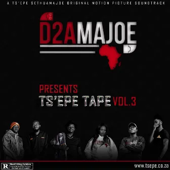 Ts'epe Tape Volume 3 by D2AMAJOE