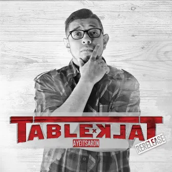 Table Talk ReReleased by AyeItsAron