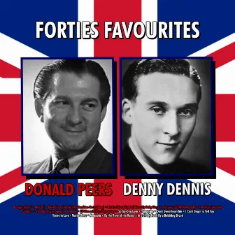 Donald Peers and Denny Dennis: Forties Favourites by Denny Dennis