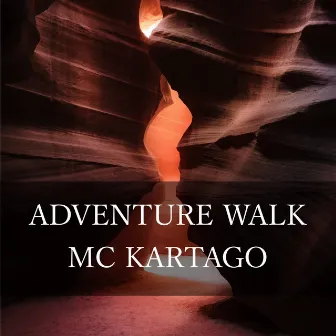 Adventure Walk by MC Kartago