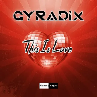 This Is Love by Gyradix