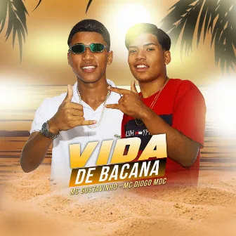 Vida de Bacana by MC Gustavinho