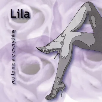 You To Me Are Everything by Lila