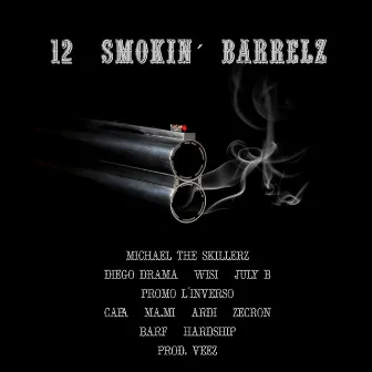 12 Smokin' Barrelz by Michael The Skillerz