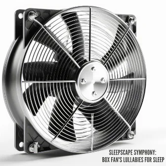 Sleepscape Symphony: Box Fan's Lullabies for Sleep by HQ-10