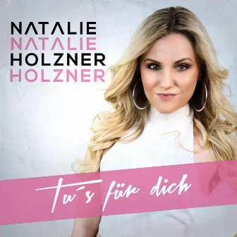 Tu's für dich (Radio Version) by Natalie Holzner