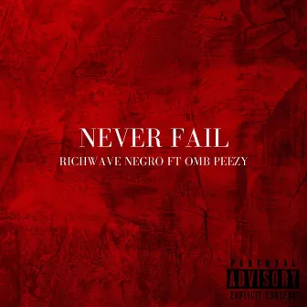 NEVER FAIL by Richwave Negro