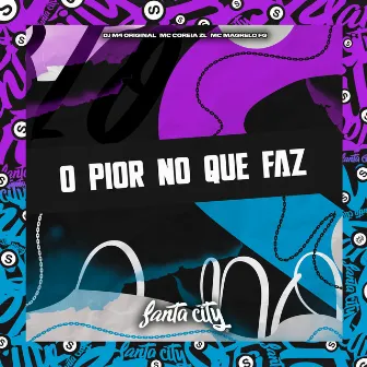 O Pior no Que Faz by MC COREIA ZL