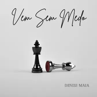 Vem Sem Medo by Denise Maia