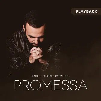 Promessa (Playback) by Padre Edilberto Carvalho