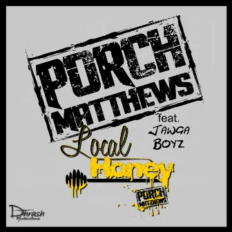 Local Honey (feat. Jawga Boyz) by Porch Matthews