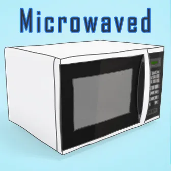 Microwaved by Schtewee