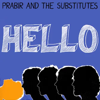 Hello by Prabir & The Substitutes