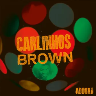 Adobró by Carlinhos Brown