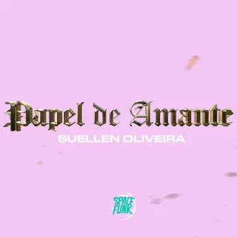 Papel de Amante by Suellen Oliveira