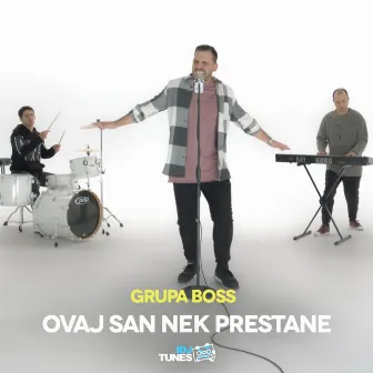 Ovaj San Nek Prestane by Grupa Boss