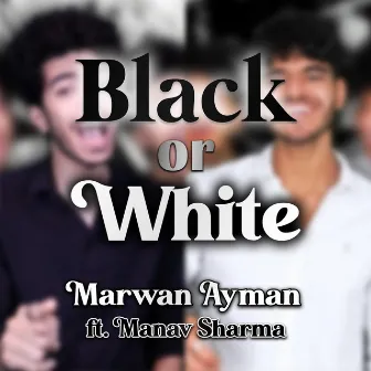 Black or White by Marwan Ayman