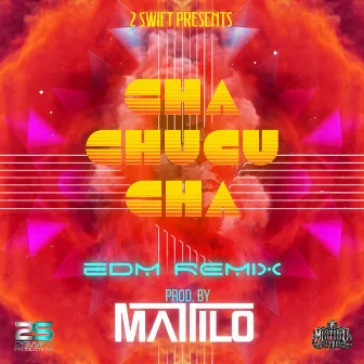 Cha Chucu Cha (feat. C-Kan, Papayo & Victor el Lunatiko) [EDM Remix] by 2 Swift