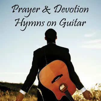 Prayer & Devotion Hymns on Guitar by Christian Instrumental Guitar Music