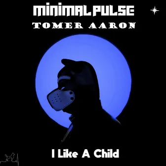 I Like A Child by Minimal Pulse