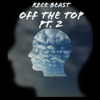 Off The Top Pt. 2 by Rece Beast