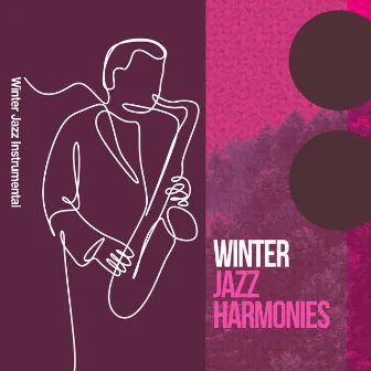 Winter Jazz Harmonies by Winter Jazz Instrumental