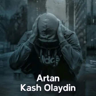 Kash Olaydin by ARTAN