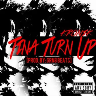 Tina Turn Up by Kronik