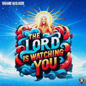 THE LORD IS WATCHING YOU by SHANE WALKER