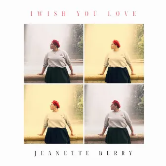 I Wish You Love by Jeanette Berry