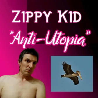 Anti-Utopia by Zippy Kid